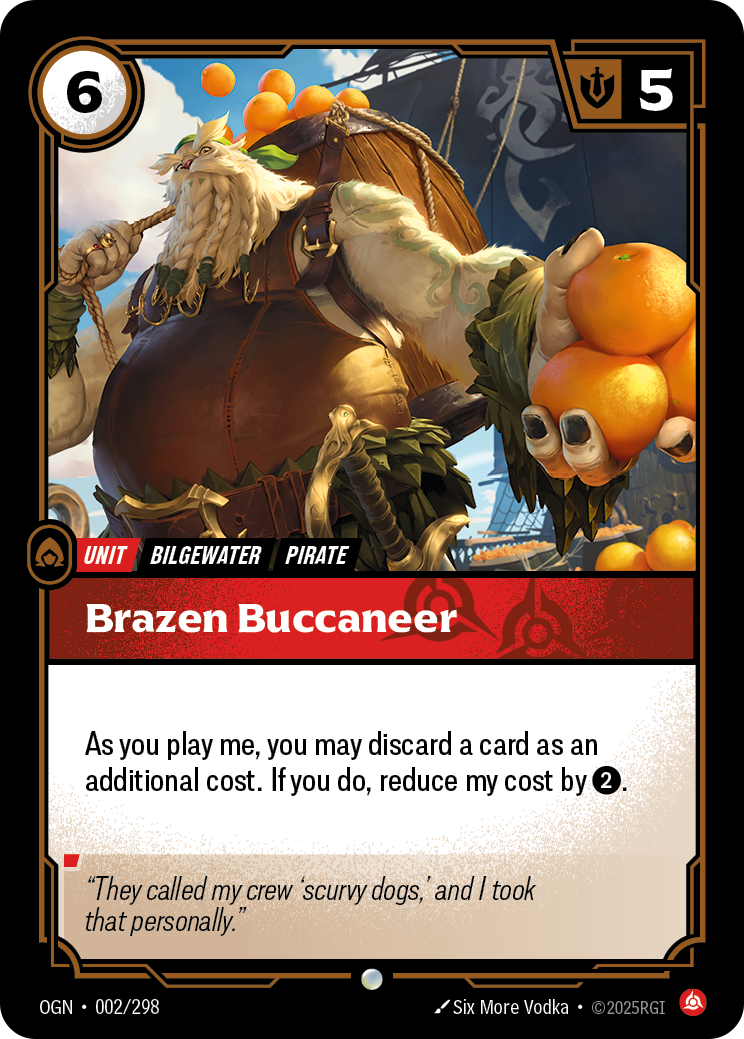 Riftbound Unit: Brazen Buccaneer. As you play me, you may discard 1 as an additional cost. If you do, reduce my cost by [2].