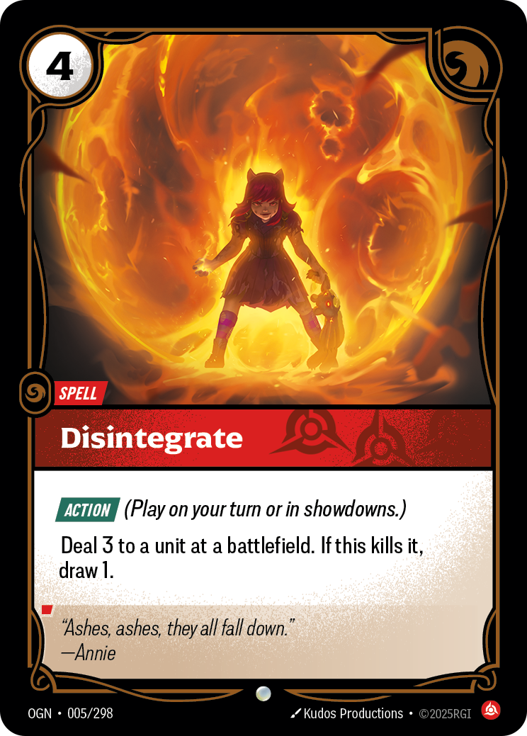 Riftbound Spell: Disintegrate. [Action] (Play on your turn or in showdowns.)
Deal 3 to a unit at a battlefield. If this kills it, draw 1.