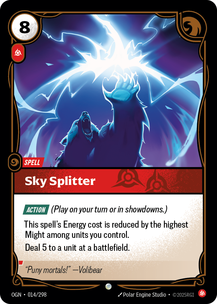 Riftbound Spell: Sky Splitter. [Action] (Play on your turn or in showdowns.)
This spell's Energy cost is reduced by the highest Might among units you control.
Deal 5 to a unit at a battlefield.