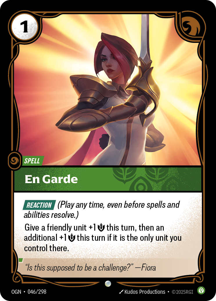 Riftbound Spell: En Garde. [Reaction] (Play any time, even before spells and abilities resolve.)
Give a friendly unit +1 [S] this turn, then an additional +1 [S] this turn if it is the only unit you control there.