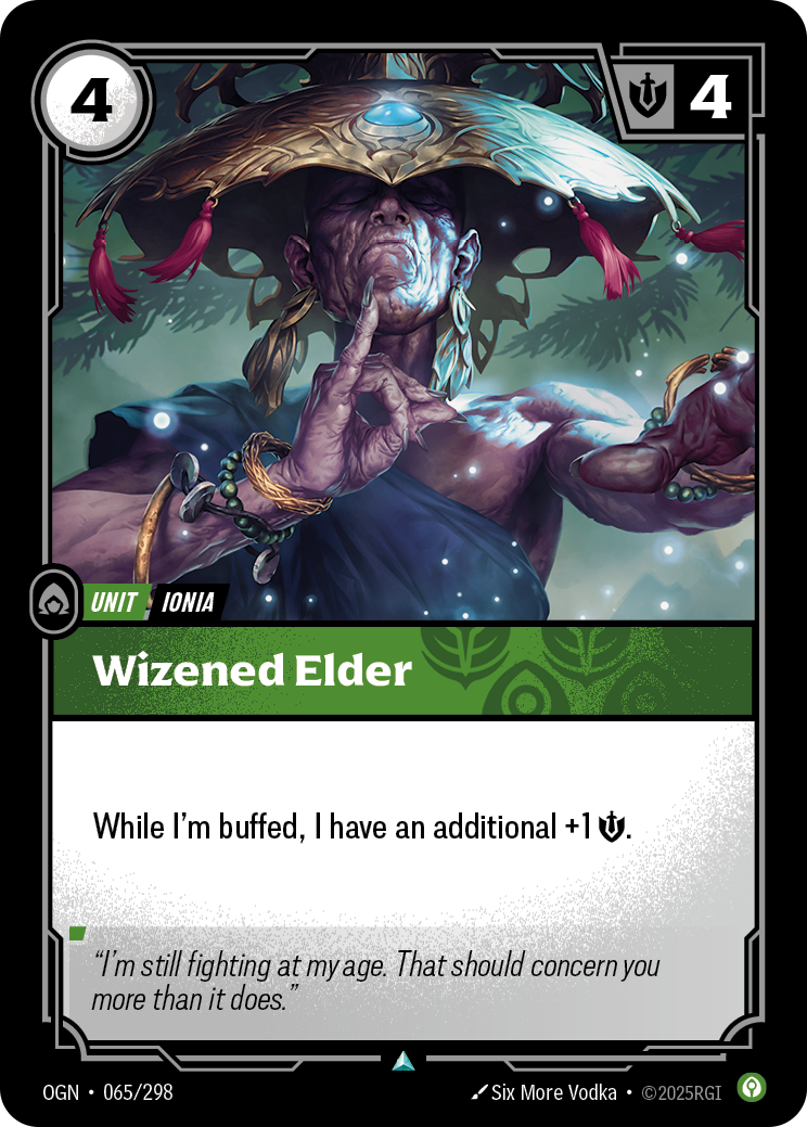Riftbound Unit: Wizened Elder. While I'm buffed, I have an additional +1 [S].