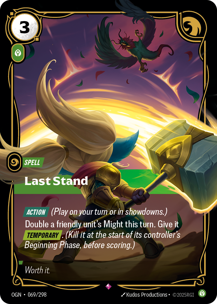 Riftbound Spell: Last Stand. [Action] (Play on your turn or in showdowns.)
Double a friendly unit's Might this turn. Give it [Temporary]. (Kill it at the start of its controller's Beginning Phase, before scoring.)