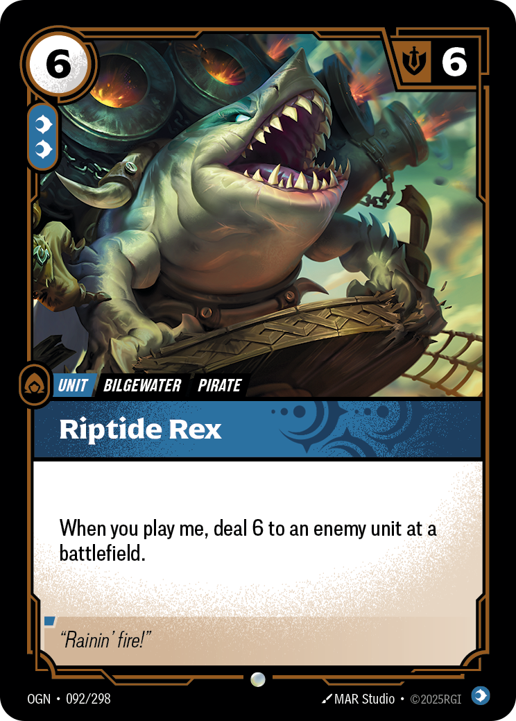 Riftbound Unit: Riptide Rex. When you play me, deal 6 to an enemy unit at a battlefield.