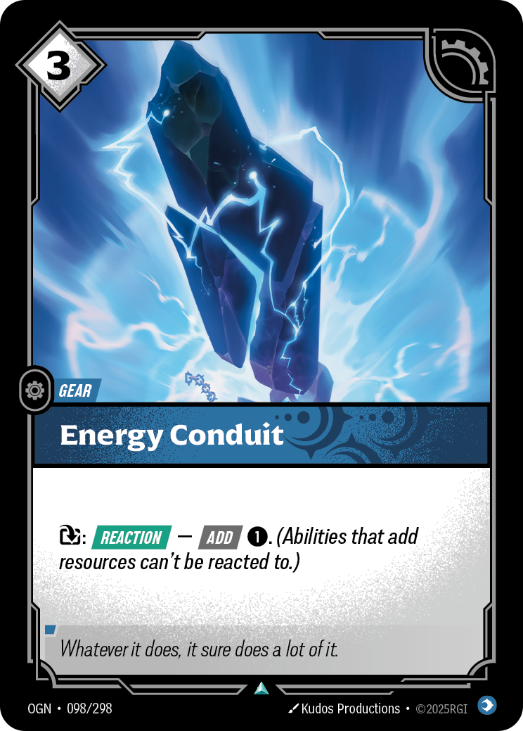 Riftbound Gear: Energy Conduit. [T]: [Reaction] — [Add] [1]. (Abilities that add resources can't be reacted to.)