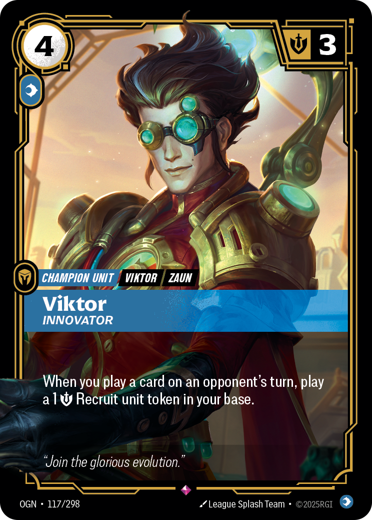 Riftbound Unit: Viktor, Innovator. When you play a card on an opponent's turn, play a 1 [S] Recruit unit token in your base.