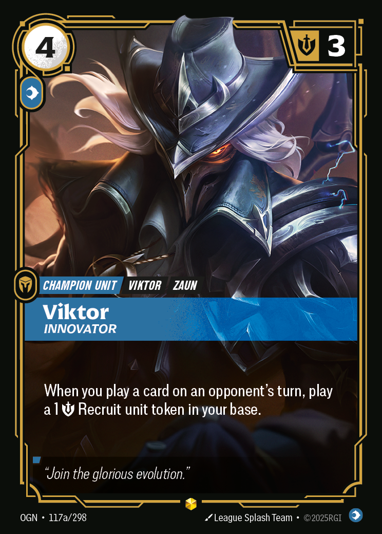 Riftbound Unit: Viktor, Innovator. When you play a card on an opponent's turn, play a 1 [S] Recruit unit token in your base.