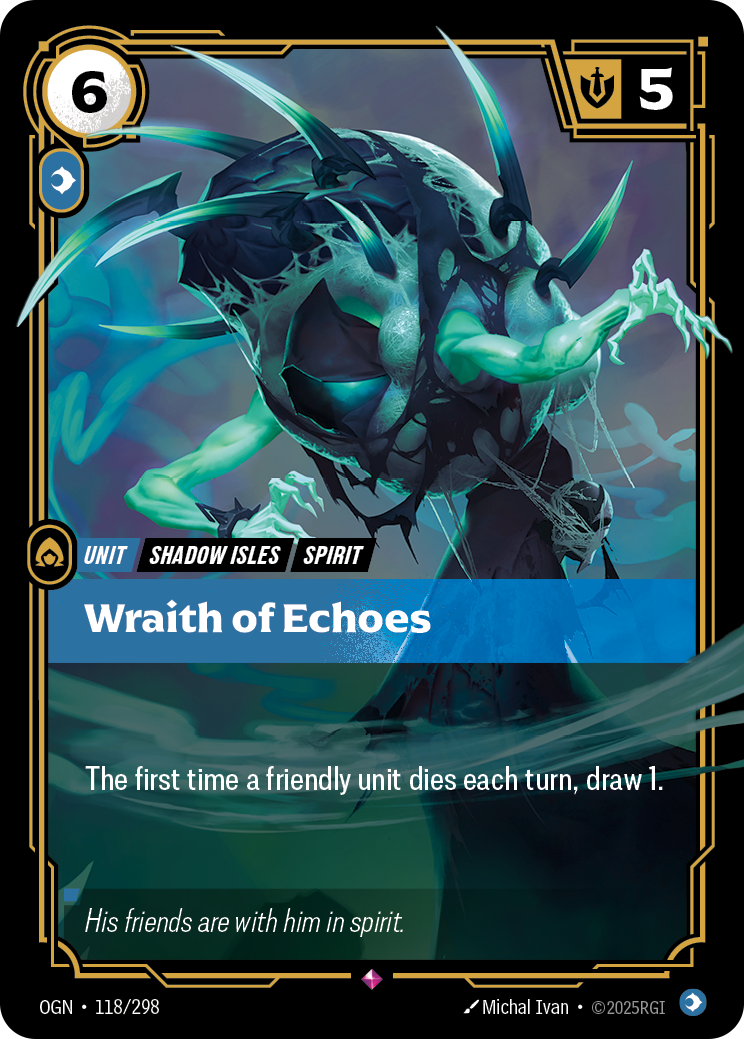 Riftbound Unit: Wraith of Echoes. The first time a friendly unit dies each turn, draw 1.