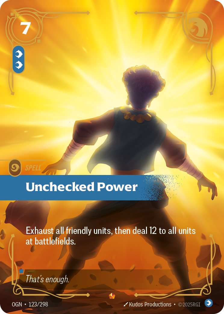 Riftbound Spell: Unchecked Power. Exhaust all friendly units, then deal 12 to ALL units at battlefields.