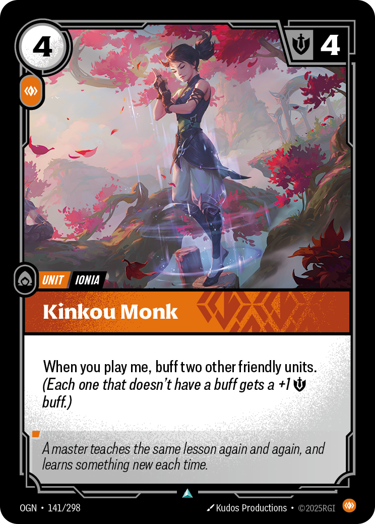 Riftbound Unit: Kinkou Monk. When you play me, buff up to two other friendly units. (Each one that doesn't have a buff gets a +1 [M] buff.)