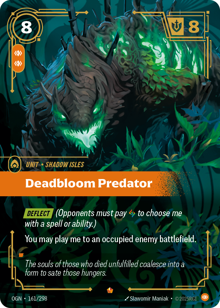 Riftbound Unit: Deadbloom Predator. [Deflect] (Opponents must pay [A] to choose me with a spell or ability.)
You may play me to an occupied enemy battlefield.