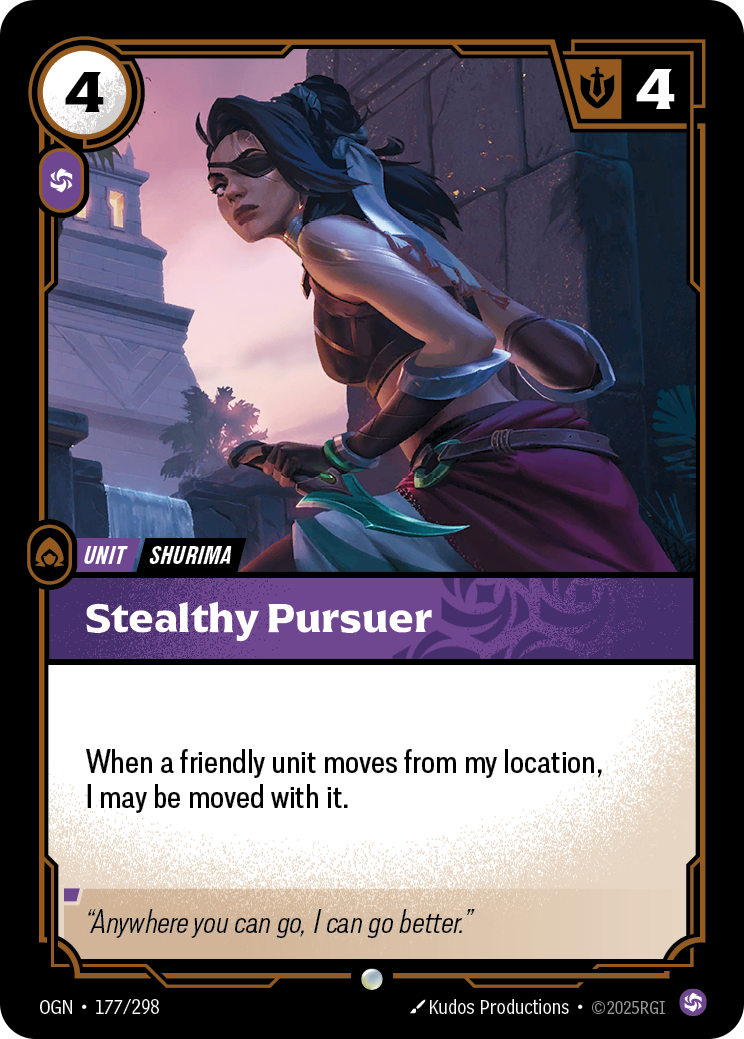 Riftbound Unit: Stealthy Pursuer. When a friendly unit moves from my location, I may be moved with it.