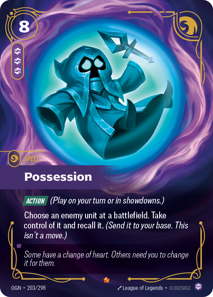 Riftbound Spell: Possession. [Action] (Play on your turn or in showdowns.)
Choose an enemy unit at a battlefield. Take control of it and recall it. (Send it to your base. This isn't a move.)