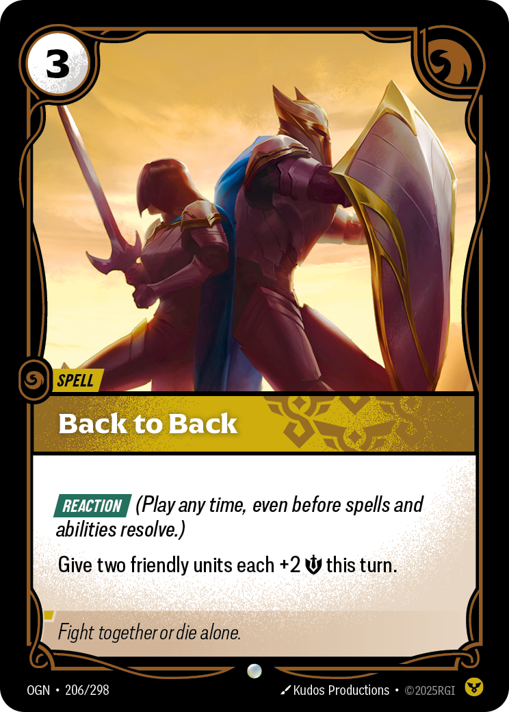 Riftbound Spell: Back to Back. [Reaction] (Play any time, even before spells and abilities resolve.)
Give two friendly units each +2 [S] this turn.