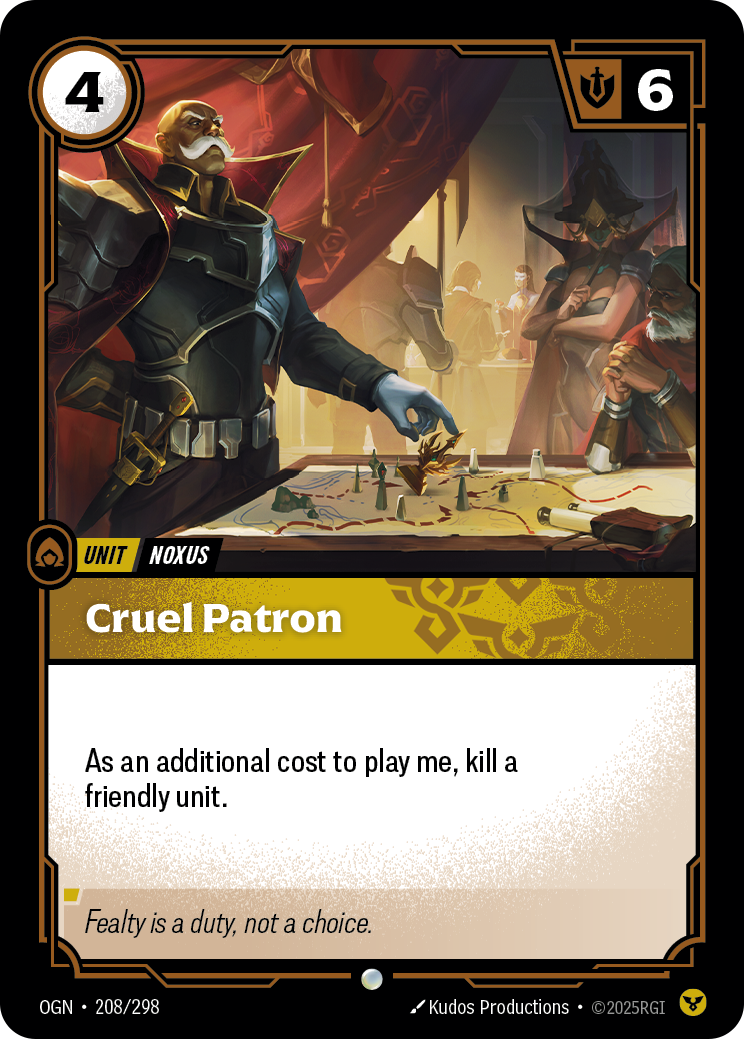 Riftbound Unit: Cruel Patron. As an additional cost to play me, kill a friendly unit.