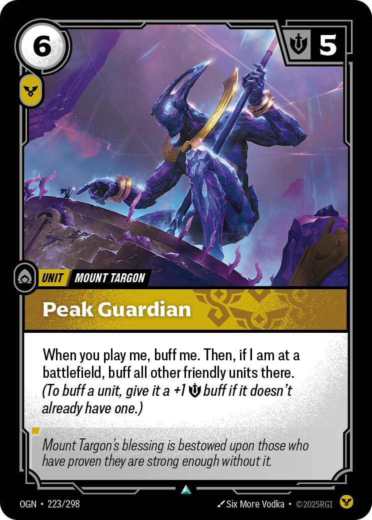 Riftbound Unit: Peak Guardian. When you play me, buff me. Then, if I am at a battlefield, buff all other friendly units there. (To buff a unit, give it a +1 [S] buff if it doesn't already have one.)