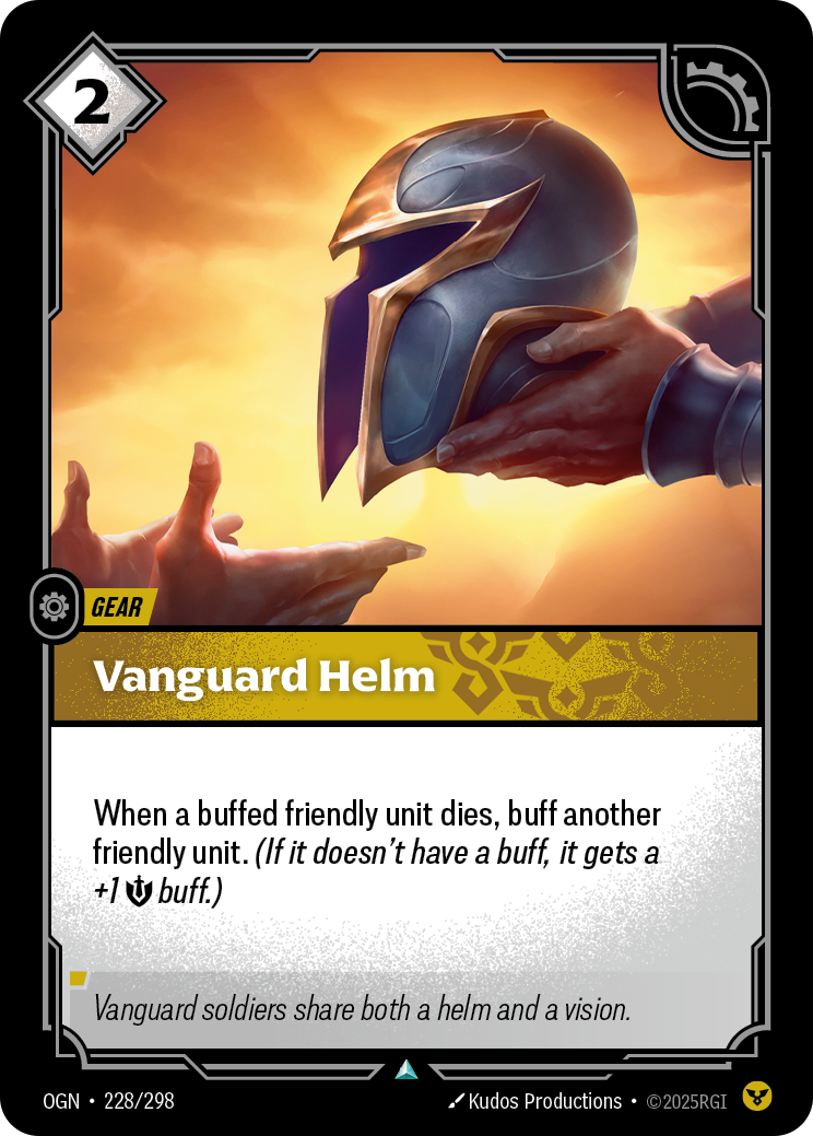 Riftbound Gear: Vanguard Helm. When a buffed friendly unit dies, buff another friendly unit. (If it doesn't have a buff, it gets a +1 [S] buff.)