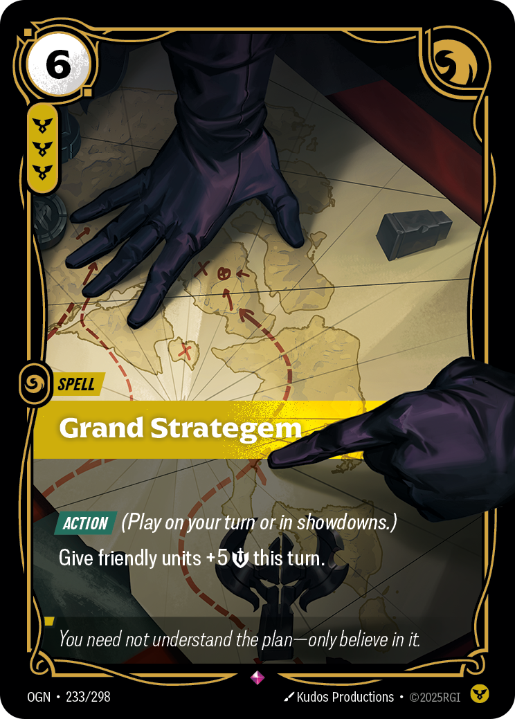 Riftbound Spell: Grand Strategem. [Action] (Play on your turn or in showdowns.)
Give friendly units +5 [S] this turn.