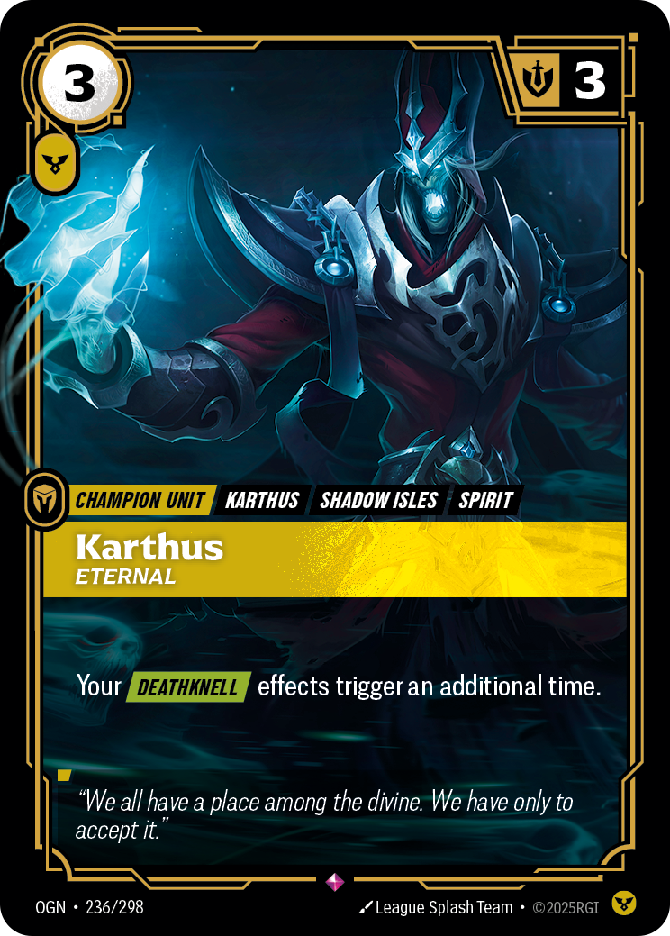 Riftbound Unit: Karthus, Eternal. Your [Deathknell] effects trigger an additional time.