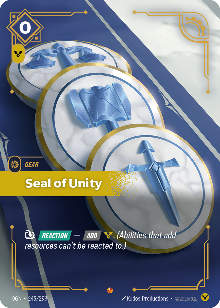 Riftbound Gear: Seal of Unity. [T]: [Reaction] — [Add] [C]. (Abilities that add resources can't be reacted to.)