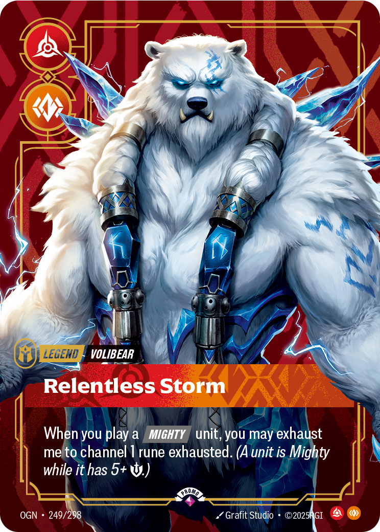 Riftbound Legend: Relentless Storm. When you play a [Mighty] unit, you may exhaust me to channel 1 rune exhausted. (A unit is Mighty while it has 5+ [S].)