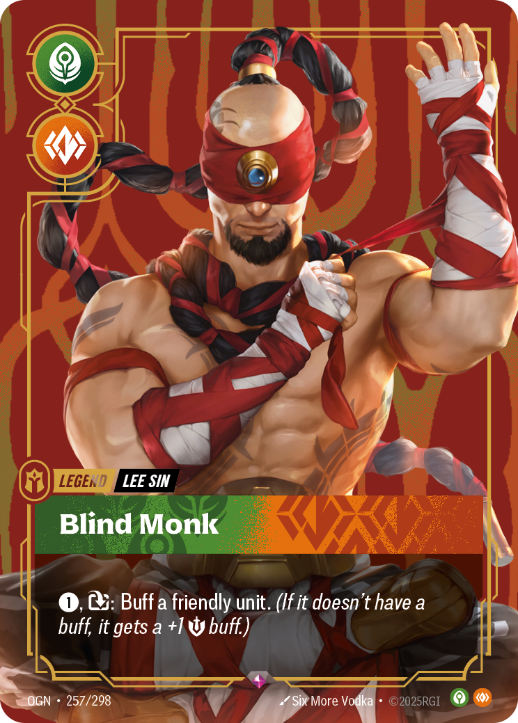 Riftbound Legend: Blind Monk. [1], [T]: Buff a friendly unit. (If it doesn't have a buff, it gets a +1 [S] buff.)
