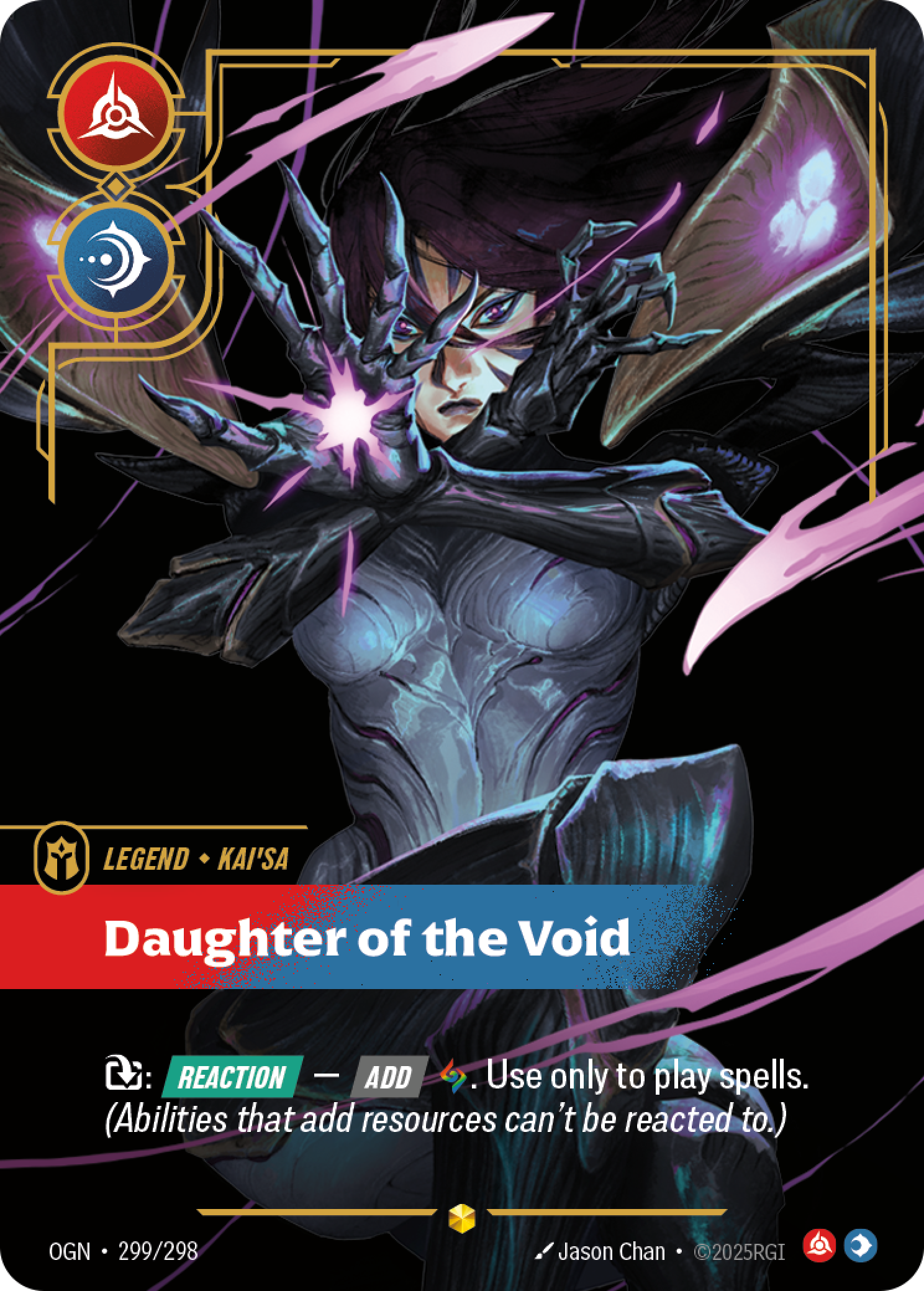 Riftbound Legend: Daughter of the Void. [T]: [Reaction] — [Add] [C]. Use only to play spells. (Abilities that add resources can't be reacted to.)