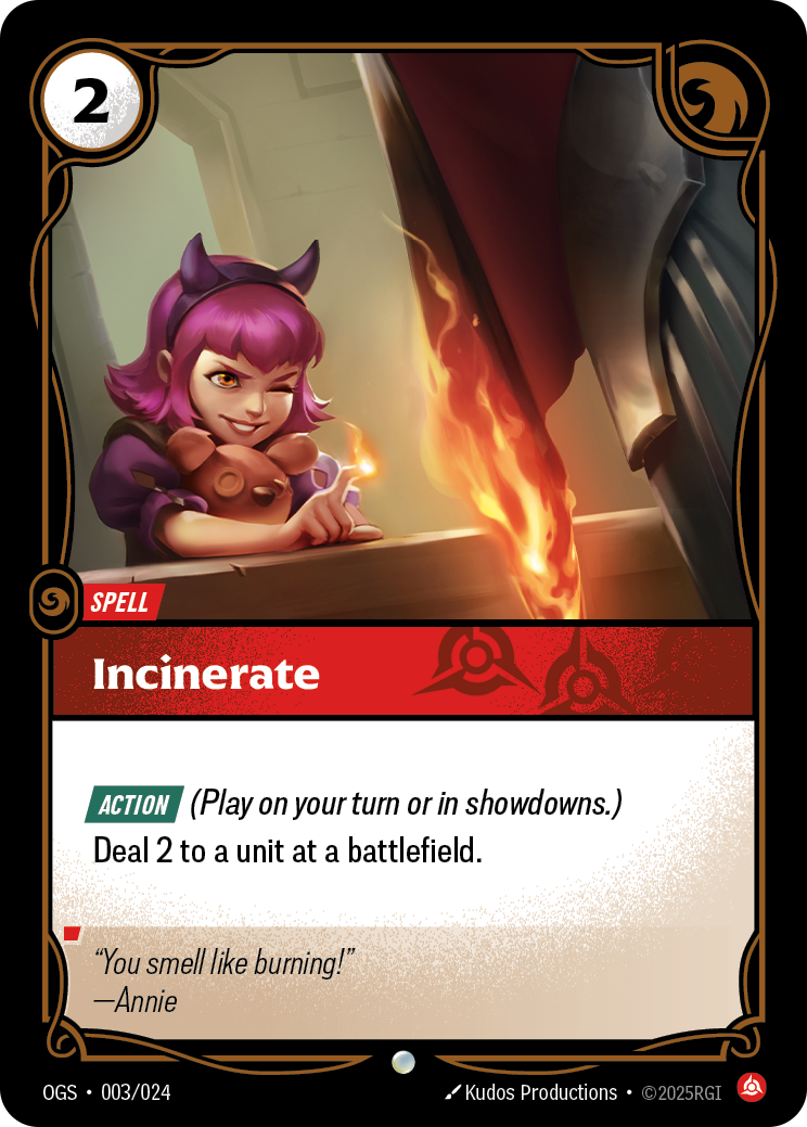 Riftbound Spell: Incinerate. [Action] (Play on your turn or in showdowns.)
Deal 2 to a unit at a battlefield.