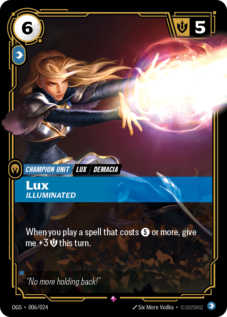 Riftbound Unit: Lux, Illuminated. When you play a spell that costs [5] or more, give me +3 [S] this turn.