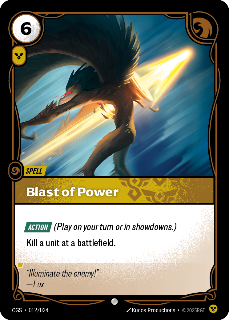Riftbound Spell: Blast of Power. [Action] (Play on your turn or in showdowns.)
Kill a unit at a battlefield.
