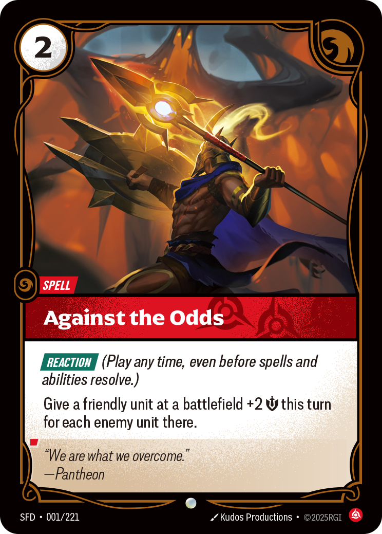 Riftbound Spell: Against the Odds. [Reaction] (Play any time, even before spells and abilities resolve.)
Give a friendly unit at a battlefield +2 [S] this turn for each enemy unit there.