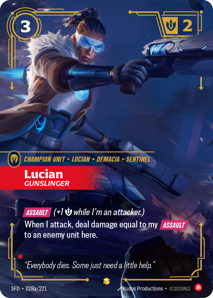 Riftbound Unit: Lucian, Gunslinger. [Assault] (+1 [S] while I'm an attacker.)
When I attack, deal damage equal to my [Assault] to an enemy unit here.