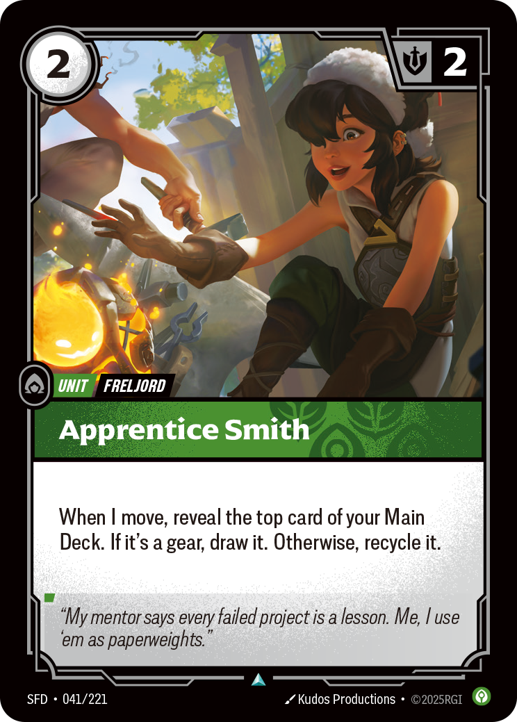Riftbound Unit: Apprentice Smith. When I move, reveal the top card of your Main Deck. If it's a gear, draw it. Otherwise, recycle it.