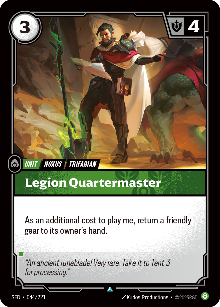 Riftbound Unit: Legion Quartermaster. As an additional cost to play me, return a friendly gear to its owner's hand.