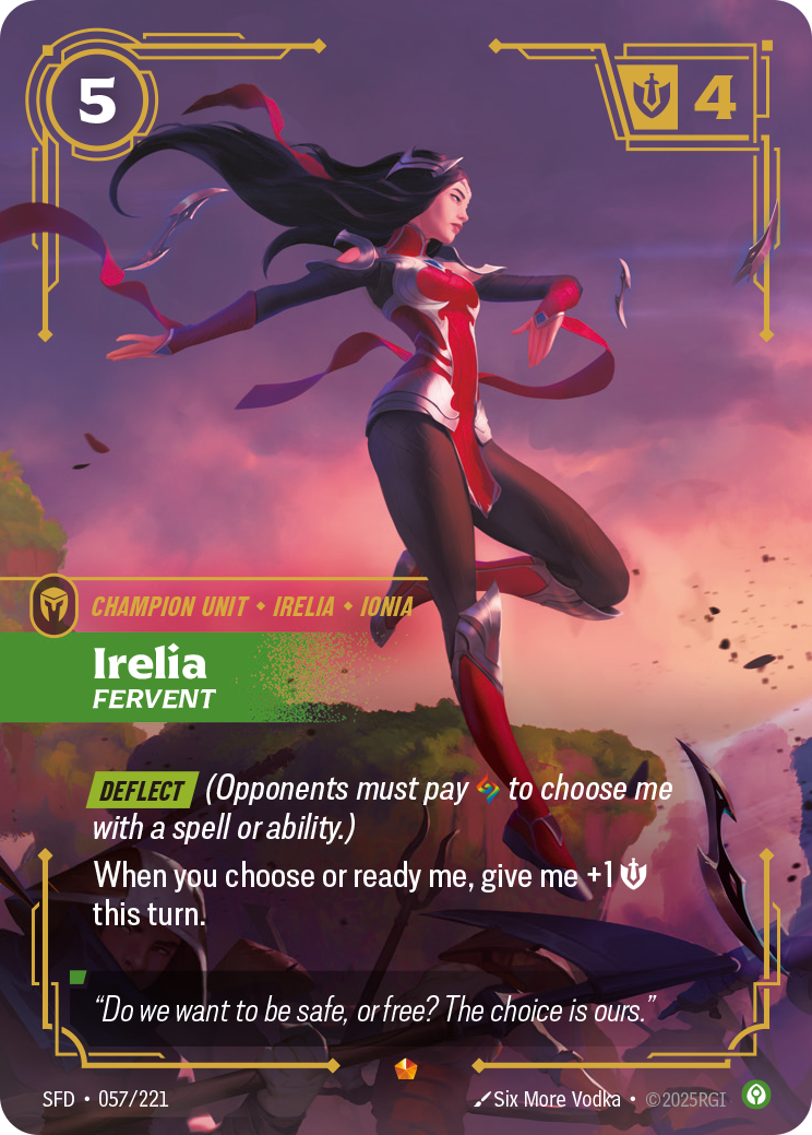 Riftbound Unit: Irelia, Fervent. [Deflect] (Opponents must pay [A] to choose me with a spell or ability.)
When you choose or ready me, give me +1 [S] this turn.