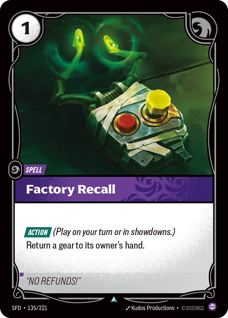Riftbound Spell: Factory Recall. [Action] (Play on your turn or in showdowns.)
Return a gear to its owner's hand.