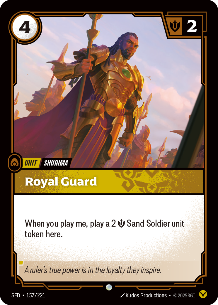 Riftbound Unit: Royal Guard. When you play me, play a 2 [S] Sand Soldier unit token here.