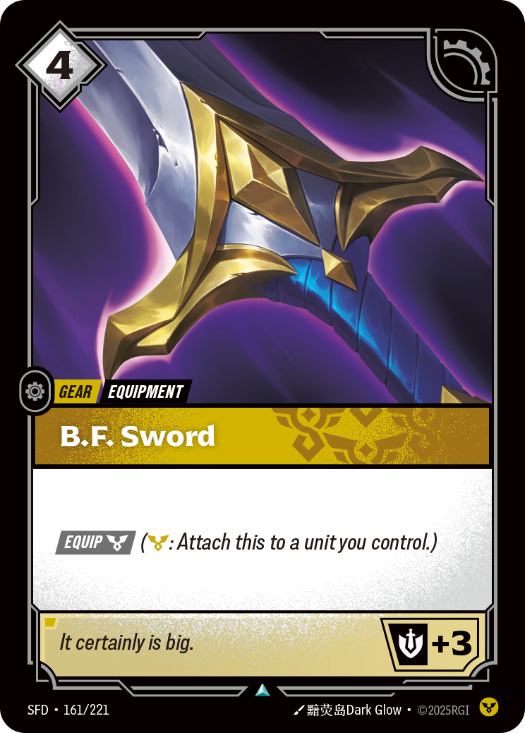 Riftbound Gear: B.F. Sword. [Equip] [C] ([C]: Attach this to a unit you control.)