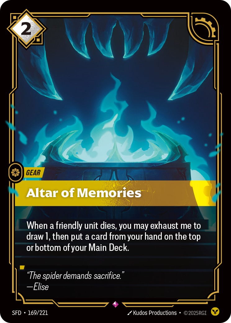 Riftbound Gear: Altar of Memories. When a friendly unit dies, you may exhaust me to draw 1, then put a card from your hand on the top or bottom of your Main Deck.