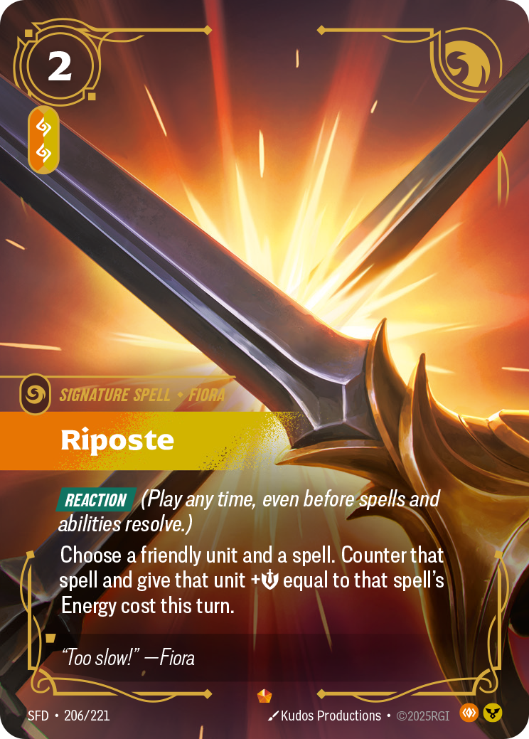 Riftbound Spell: Riposte. [Reaction] (Play any time, even before spells and abilities resolve.)
Choose a friendly unit and a spell. Counter that spell and give that unit +[S] equal to that spell's Energy cost this turn.
