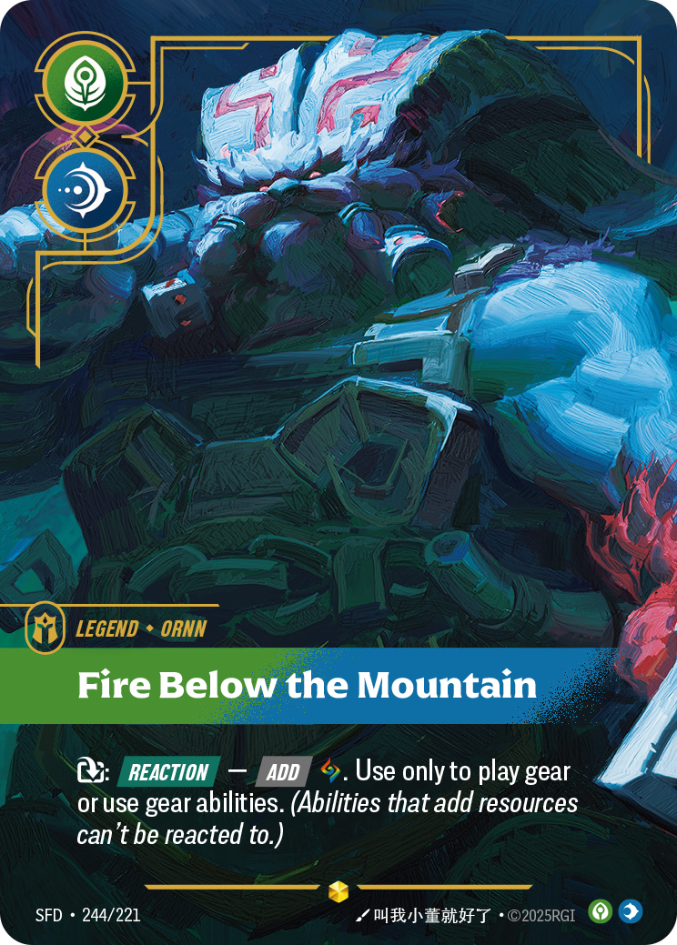 Riftbound Legend: Fire Below the Mountain. [T]: [Reaction] — [Add] [A]. Use only to play gear or use gear abilities. (Abilities that add resources can't be reacted to.)