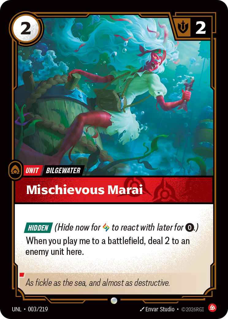 Riftbound Unit: Mischievous Marai. [Hidden] (Hide now for [A] to react with later for [0].)
When you play me to a battlefield, deal 2 to an enemy unit here.