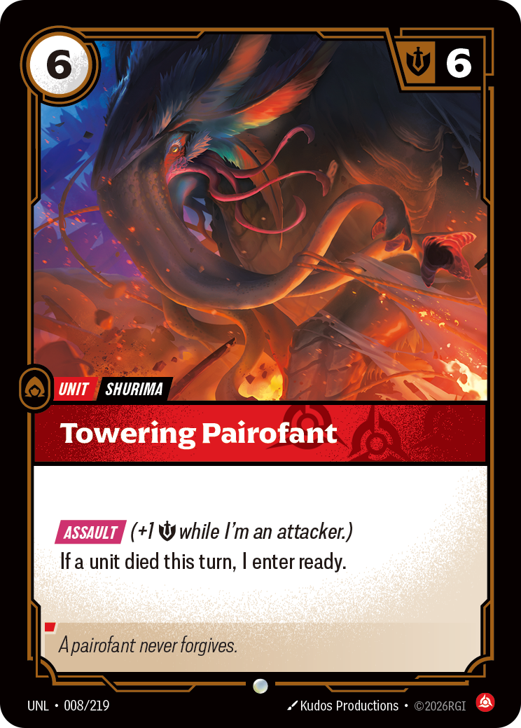 Riftbound Unit: Towering Pairofant. [Assault] (+1 [S] while I'm an attacker.)
If a unit died this turn, I enter ready.