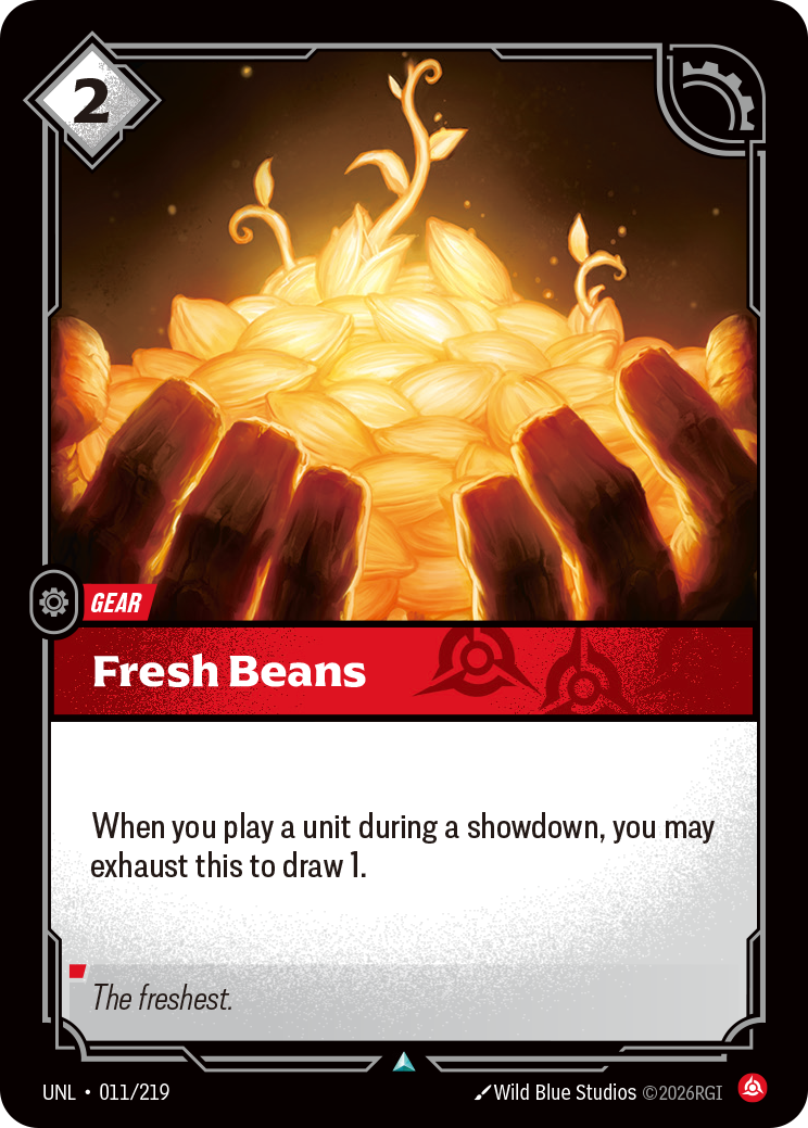Riftbound Gear: Fresh Beans. When you play a unit during a showdown, you may exhaust this to draw 1.