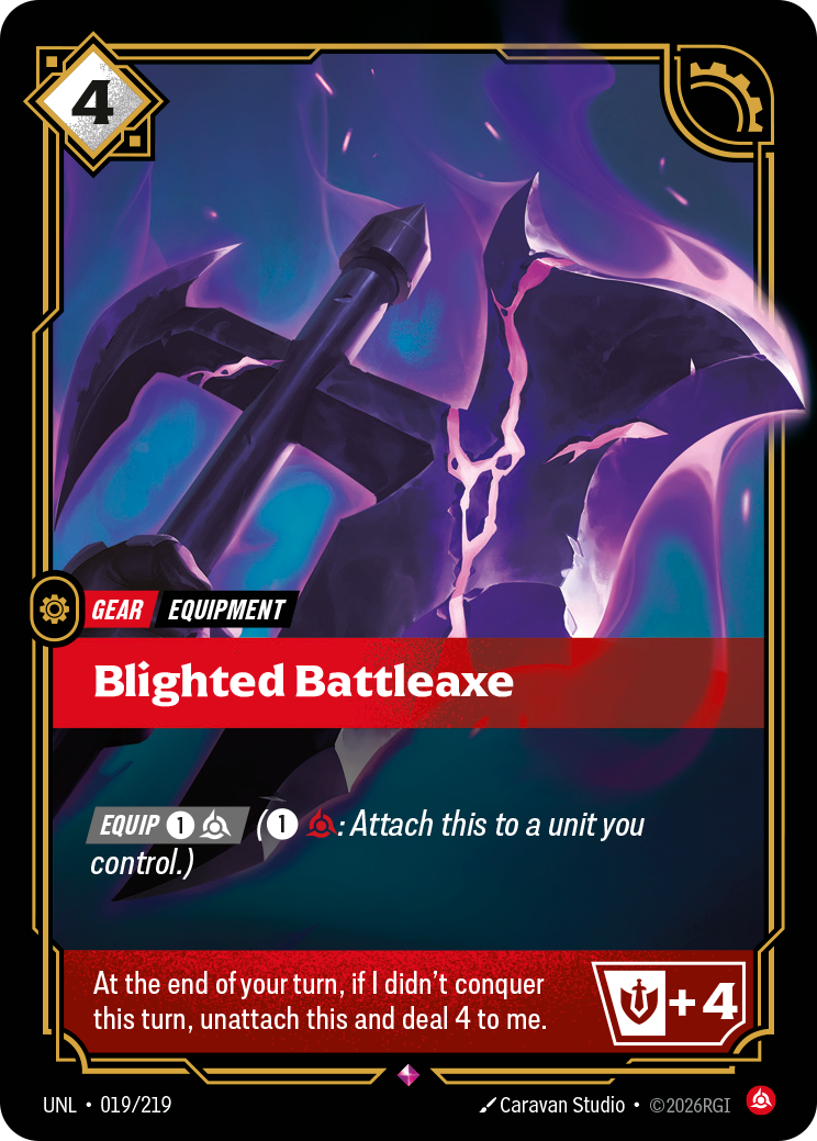 Riftbound Gear: Blighted Battleaxe. [Equip] [1][C] ([1][C]: Attach this to a unit you control.)
