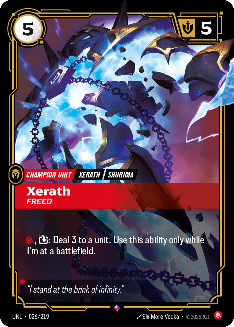 Riftbound Unit: Xerath, Freed. [C], [T]: Deal 3 to a unit. Use this ability only while I'm at a battlefield.