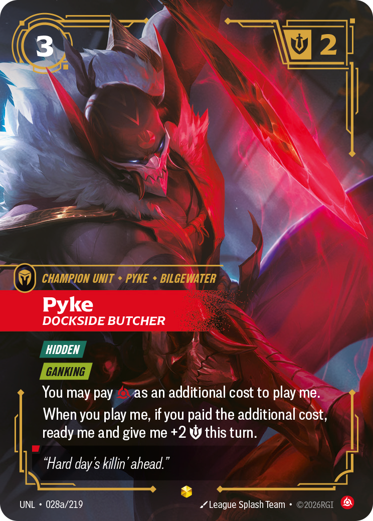 Riftbound Unit: Pyke, Dockside Butcher. [Hidden]
[Ganking]
You may pay [C] as an additional cost to play me.
When you play me, if you paid the additional cost, ready me and give me +2 [S] this turn.