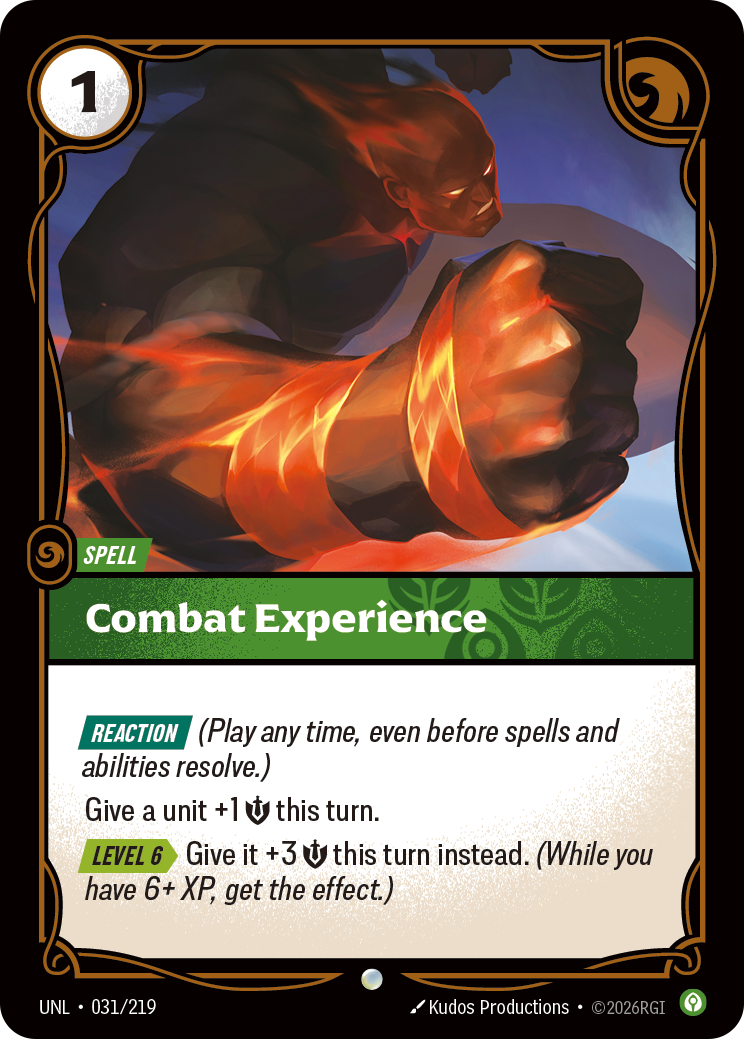 Riftbound Spell: Combat Experience. [Reaction] (Play any time, even before spells and abilities resolve.)
Give a unit +1 [S] this turn.
[Level 6][>] Give it +3 [S] this turn instead. (While you have 6+ XP, get the effect.)