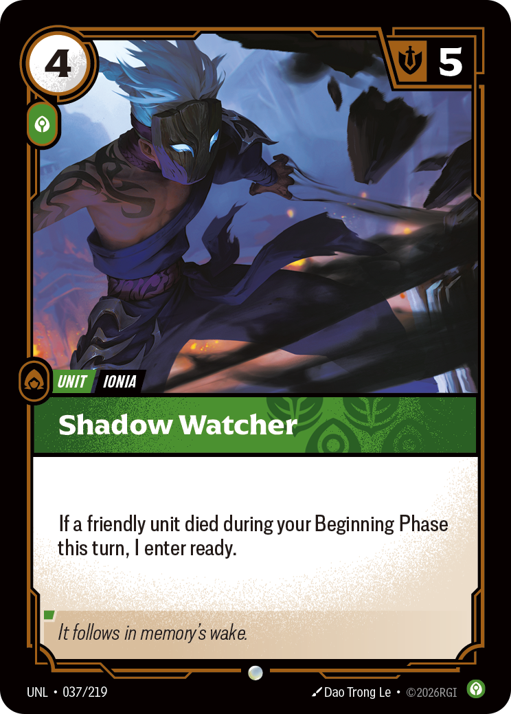 Riftbound Unit: Shadow Watcher. If a friendly unit died during your Beginning Phase this turn, I enter ready.