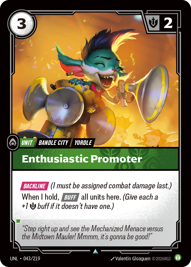Riftbound Unit: Enthusiastic Promoter. [Backline] (I must be assigned combat damage last.)
When I hold, [Buff] all units here. (Give each a +1 [S] buff if it doesn't have one.)