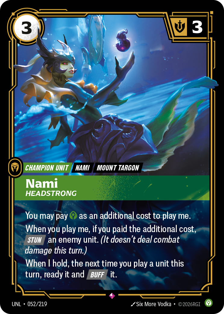 Riftbound Unit: Nami, Headstrong. You may pay [C] as an additional cost to play me.
When you play me, if you paid the additional cost, [Stun] an enemy unit. (It doesn't deal combat damage this turn.)
When I hold, the next time you play a unit this turn, ready it and [Buff] it.
